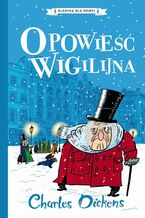 Okładka - Klasyka dla dzieci. Charles Dickens. Tom 10. Opowieść wigilijna - Charles Dickens