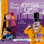 Klasyka dla dzieci. Charles Dickens. Tom 8. Ciężkie czasy