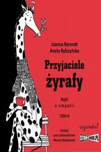 Okładka - Przyjaciele żyrafy. Bajki o empatii. Tom 3 - Joanna Berendt, Aneta Ryfczyńska