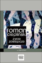 Okładka - Życie zastępcze - Roman Ciepliński