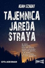 Okładka - Tajemnica Jareda Straya - Adam Szabat