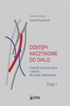 Okładka - Dostępy naczyniowe do dializ. Tom 1 - Krzysztof Bojakowski