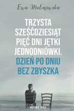 Okładka - Trzysta sześćdziesiąt pięć dni jętki jednodniówki. Dzień po dniu bez Zbyszka - Ewa Malinowska