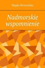 Okładka - Nadmorskie wspomnienie - Magda Wrzesińska