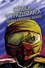 Okładka - Szkoła wyprzedzania - Joanna, Krystyna, Radosz