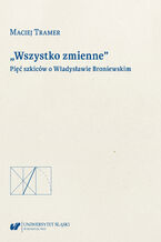 Okładka - "Wszystko zmienne". Pięć szkiców o Władysławie Broniewskim - Maciej Tramer