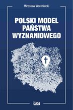 Okładka - Polski model państwa wyznaniowego - Mirosław Woroniecki