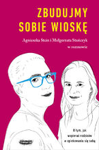 Okładka - Zbudujmy sobie wioskę. O tym, jak wspierać rodziców w opiekowaniu się sobą - Agnieszka Stein, Małgorzata Stańczyk