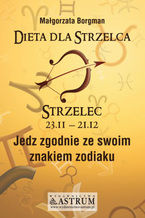 Okładka - Dieta dla Strzelca. Jedz zgodnie ze swoim znakiem zodiaku - Małgorzata Borgman