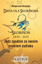 Okadka ksiki Dieta dla Skorpiona. Jedz zgodnie ze swoim znakiem zodiaku