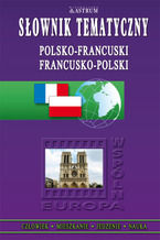 Okładka - Słownik tematyczny polsko-francuski, francusko-polski - Urszula Zemełko