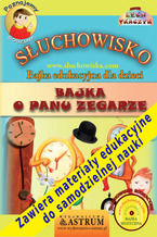 Okładka - Bajka o Panu Zegarze - słuchowisko edukacyjne dla dzieci - Lech Tkaczyk