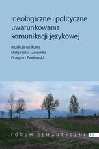 Okadka ksiki Ideologiczne i polityczne uwarunkowania komunikacji jzykowej