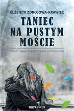 Taniec na pustym moście. Miłość czasami przychodzi o zmierzchu