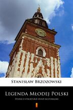 Okładka - Legenda Młodej Polski. Studia ostrukturze duszy kulturalnej - Stanisław Brzozowski