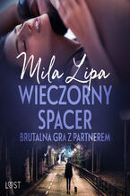 Okładka - Wieczorny spacer  brutalna gra z partnerem - Mila Lipa