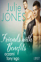 Okładka - Friends with benefits: oczami Tonyego - opowiadanie erotyczne - Julie Jones