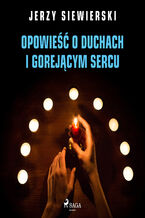 Okładka - Opowieść o duchach i gorejącym sercu - Jerzy Siewierski