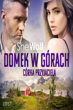 Okładka - Domek w górach: Córka przyjaciela  opowiadanie erotyczne - SheWolf