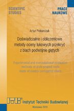 Doświadczalne i obliczeniowe metody oceny łukowych przekryć z blach podwójnie giętych