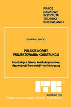 Polskie normy projektowania konstrukcji. Konstrukcje z betonu, konstrukcje murowe, niezawodność konstrukcji - rys historyczny