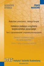 Okładka - Instalacje zasilające urządzenia bezpieczeństwa pożarowego. Tom 2: Oprzewodowanie i urządzenia przeciwpożarowe - Radosław Lenartowicz, Jadwiga Fangrat