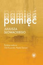 Okładka - Pamięć Juliusza Słowackiego - Olaf Krysowski, Natalia Szerszeń