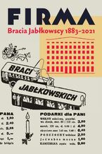 Okadka ksiki Firma Bracia Jabkowscy 1883-2021