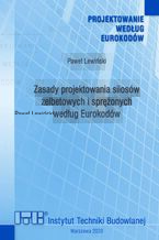 Okadka ksiki Zasady projektowania silosw elbetowych i spronych wedug Eurokodw