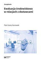 Okładka - Ewaluacja środowiskowa w relacjach z dostawcami - Piotr Cezary Sosnowski