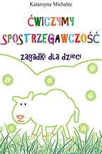 Ćwiczymy spostrzegawczość. Zagadki dla dzieci