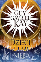 Okładka - Dzieci ziemi i nieba - Guy Gavriel Kay