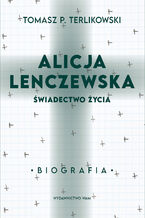 Okładka - Alicja Lenczewska. Świadectwo życia - Tomasz P. Terlikowski