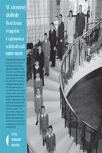 Okładka - W ciemnej dolinie. Rodzinna tragedia i tajemnica schizofrenii - Robert Kolker