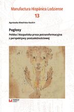 Okadka ksiki Pogosy. Polska i hiszpaska proza potransformacyjna z perspektywy postzalenociowej
