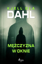 Okładka - Mężczyzna w oknie - Kjell Ola Dahl