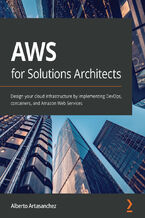 Okładka - AWS for Solutions Architects. Design your cloud infrastructure by implementing DevOps, containers, and Amazon Web Services - Alberto Artasanchez