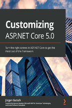Okładka - Customizing ASP.NET Core 5.0. Turn the right screws in ASP.NET Core to get the most out of the framework - Jürgen Gutsch, Damien Bowden