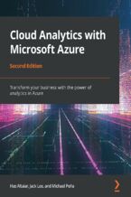 Okładka - Cloud Analytics with Microsoft Azure. Transform your business with the power of analytics in Azure - Second Edition - Has Altaiar, Jack Lee, Michael Pena