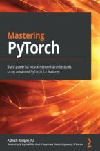 Okładka - Mastering PyTorch. Build powerful neural network architectures using advanced PyTorch 1.x features - Ashish Ranjan Jha, Dr. Gopinath Pillai