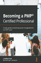 Becoming a PMP(R) Certified Professional. A study guide to mastering project management for the PMP&#x00ae; exam
