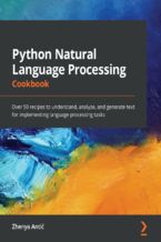 Python Natural Language Processing Cookbook. Over 50 recipes to understand, analyze, and generate text for implementing language processing tasks