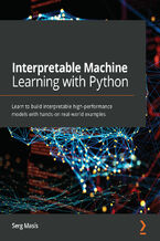 Okładka - Interpretable Machine Learning with Python. Learn to build interpretable high-performance models with hands-on real-world examples - Serg Masís