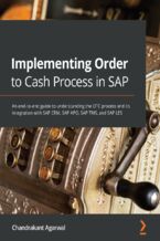Okładka - Implementing Order to Cash Process in SAP. An end-to-end guide to understanding the OTC process and its integration with SAP CRM, SAP APO, SAP TMS, and SAP LES - Chandrakant Agarwal