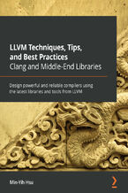 LLVM Techniques, Tips, and Best Practices Clang and Middle-End Libraries