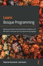 Learn Bosque Programming. Boost your productivity and software reliability with Microsoft&#x2019;s new open-source programming language 