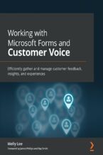 Working with Microsoft Forms and Customer Voice. Efficiently gather and manage customer feedback, insights, and experiences