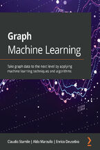 Graph Machine Learning. Take graph data to the next level by applying machine learning techniques and algorithms