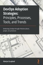 Okładka - DevOps Adoption Strategies: Principles, Processes, Tools, and Trends. Embracing DevOps through effective culture, people, and processes - Martyn Coupland