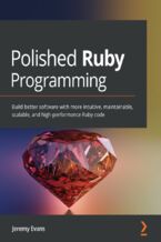 Okładka - Polished Ruby Programming. Build better software with more intuitive, maintainable, scalable, and high-performance Ruby code - Jeremy Evans